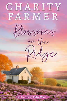 Blossoms on the Ridge (Elderberry Ridge, book 1)