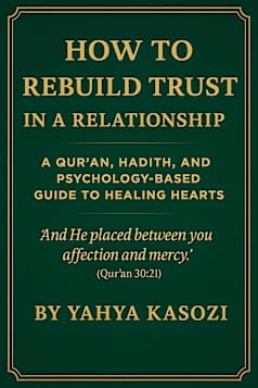 How to Rebuild Trust in a Relationship: A Qur’an, Hadith, and Psychology-Based Guide to Healing Hearts