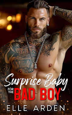 Surprise Baby for the Bad Boy: An Off-Limits, Brother’s Best Friend Romance