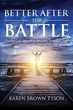 Better After the Battle: Finding God’s Strength to Overcome Turbulent Times