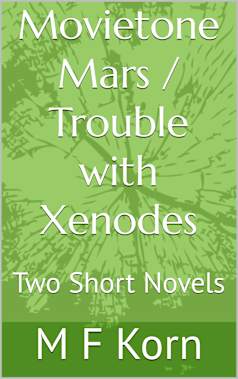 Movietone Mars / Trouble with Xenodes: Two Short Novels