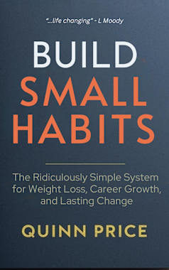 BUILD SMALL HABITS: The Ridiculously Simple System for Weight Loss, Career Growth, and Lasting Change
