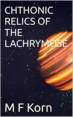 CHTHONIC RELICS OF THE LACHRYMOSE