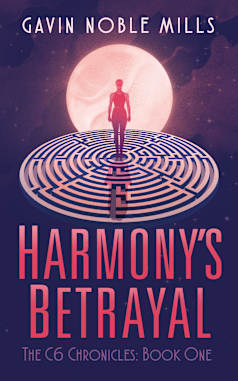 Harmony’s Betrayal: (Book One of the C6 Chronicles)