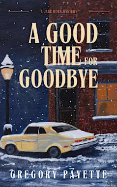 A Good Time for Goodbye (Jake Horn Mysteries Book 1)