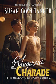 A Dangerous Charade (The Bellamy Legacy Book 2)
