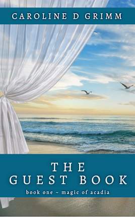 The Guest Book: Can the Magic of a Maine Island Heal These Broken Hearts? (Magic of Acadia Book 1)