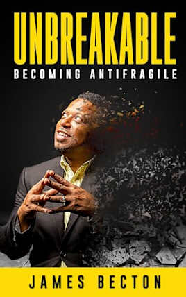 Unbreakable: Becoming Antifragile (Unstoppable Success Series - Elevate, Endure, Ignite)