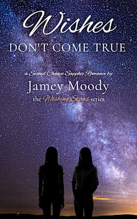 Wishes Don’t Come True: A Second Chance Sapphic Romance (The Wishing Star Series Book 4)