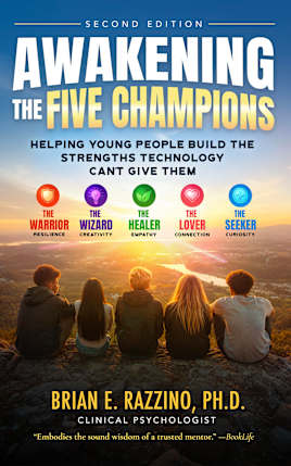 Awakening the Five Champions, Second Edition: Helping Young People Build the Strengths Technology Can’t Give Them