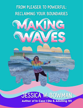 Making Waves: From Pleaser to Powerful: Reclaiming Your Boundaries