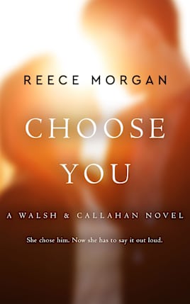 Choose You (Walsh and Callahan Book 2)