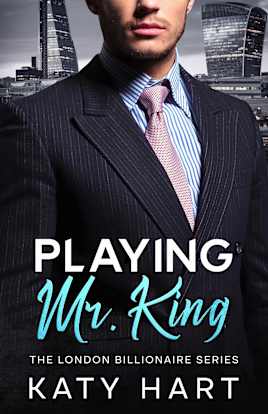 Playing Mr. King (The London Billionaire Series) Standalone