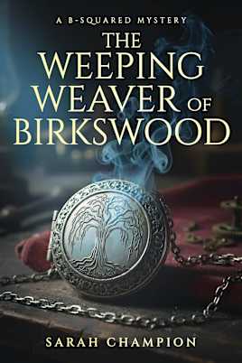 The Weeping Weaver of Birkswood: A B-Squared Mystery
