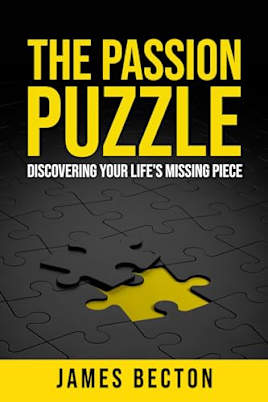 The Passion Puzzle: Discovering Your Life’s Missing Piece (Unstoppable Success Series - Elevate, Endure, Ignite)