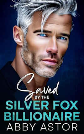 Saved by the Silver Fox Billionaire