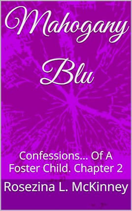 Mahogany Blu : Confessions... Of A Foster Child. Chapter 2 (Mahogany Blu Confessions... Of A Foster Child)
