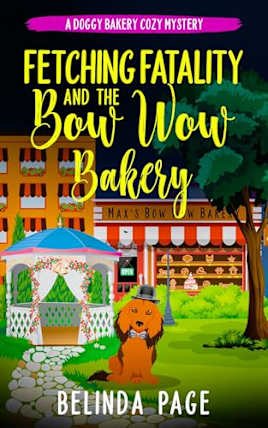 Fetching Fatality and The Bow Wow Bakery: A Doggy Bakery Cozy Mystery (A Doggy Bakery Cozy Mystery Series)