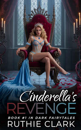 Cinderella’s Revenge: Book #1 in Dark Fairytales
