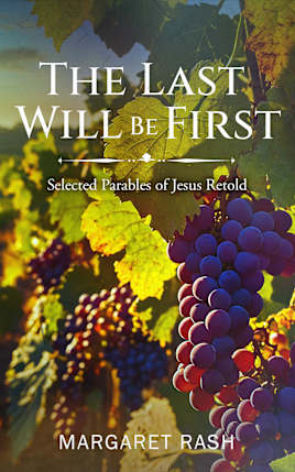The Last Will Be First: Selected Parables of Jesus Retold