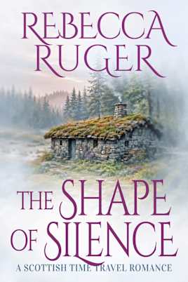 The Shape of Silence: Far From Home: A Scottish Time-Travel Romance, Book 13