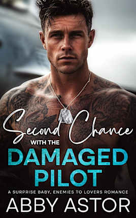 Second Chance with the Damaged Pilot: A Surprise Baby, Enemies to Lovers Romance