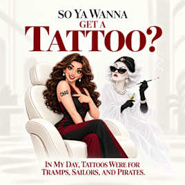 So Ya Wanna Get a Tattoo?: In my day tattoos were for Tramps, Sailors, and Pirates (So Ya Wanna.... Book 10)
