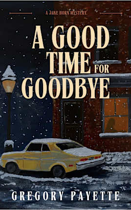 A Good Time for Goodbye: A Jake Horn Mystery (Jake Horn Mysteries Book 1)