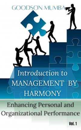 INTRODUCTION TO MANAGEMENT BY HARMONY: ENHANCING PERSONAL AND ORGANIZATIONAL PERFORMANCE
