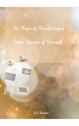 The Magic of Manifesting a Better Version of Yourself