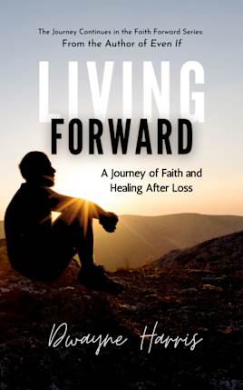 Living Forward: A Journey of Faith and Healing After Loss