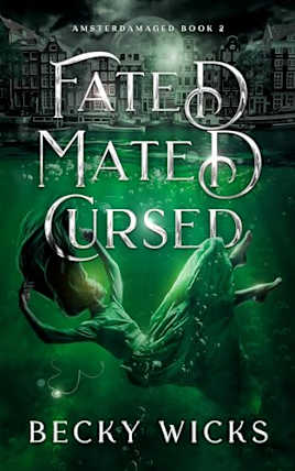 Fated Mated Cursed: A Fated Mate Alpha Wolf Romance set in Amsterdam (Amsterdamaged Book 2)