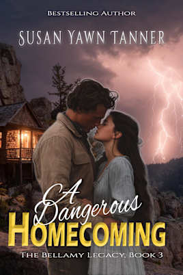 A Dangerous Homecoming (The Bellamy Legacy Book 3)