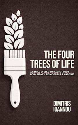 The Four Trees of Life: A Step-by-Step Guide on How to Get the Life Every Man Admires