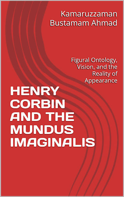 Henry Corbin and the Mundus Imaginalis: Figural Ontology, Vision, and Appearance