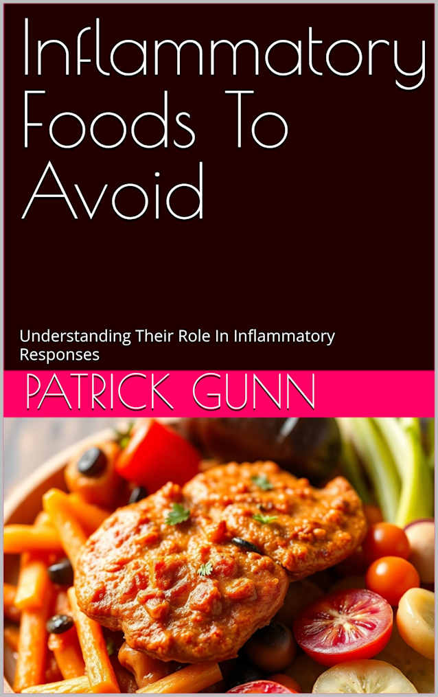 Inflammatory Foods To Avoid: Understanding Their Role In Inflammatory Responses