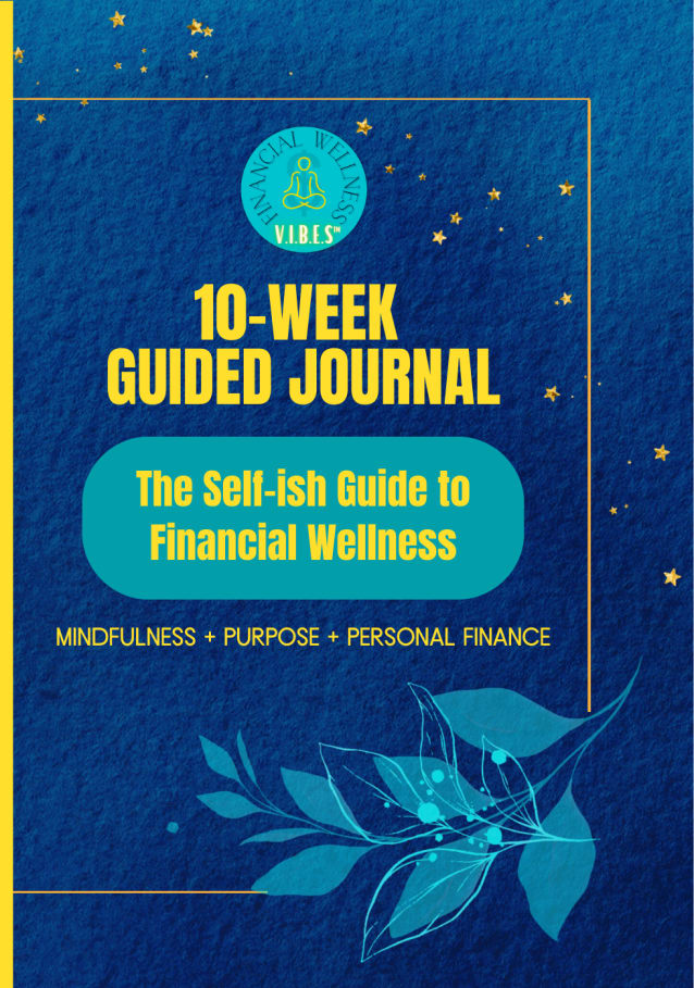 The Self-Ish Guide to Financial Wellness: 10-Week Guided Journal