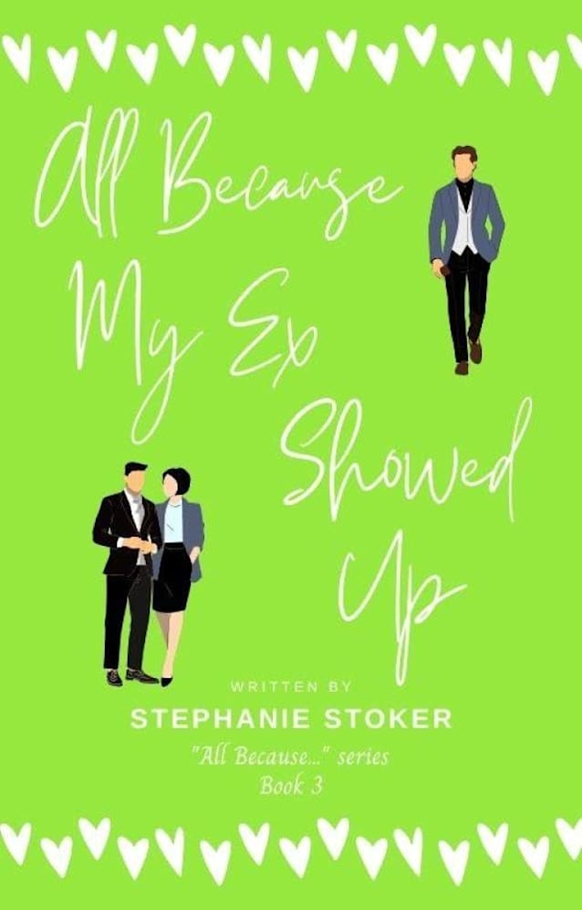 All Because My Ex Showed Up: A Second Chance Sweet Romance