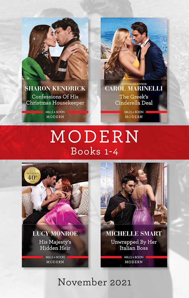 Modern Box Set 1-4 Nov 2021/Confessions of His Christmas Housekeeper/The Greek’s Cinderella Deal/His Majesty’s Hidden Heir/Unwrapped by Her Itali