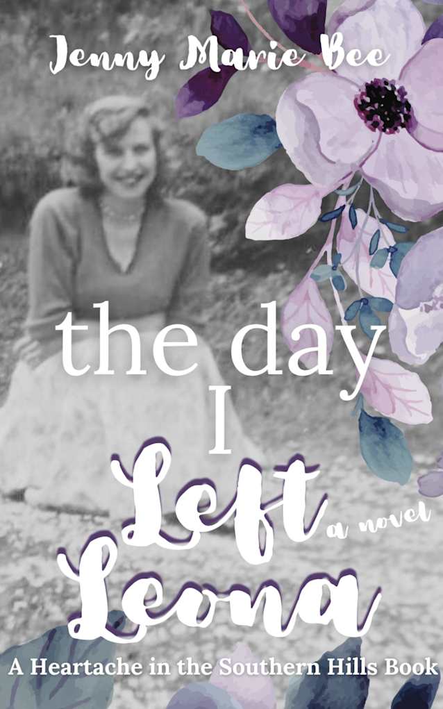The Day I Left Leona: A True Love Story Never Ends (Heartache in the Southern Hills Book 6)