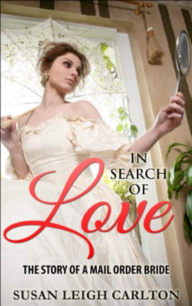 In Search Of Love: The Story of A Mail Order Bride (Mail Order Brides Book 7)