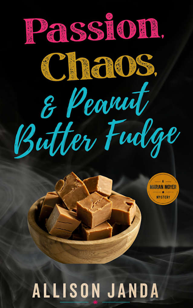Passion, Chaos & Peanut Butter Fudge (Marian Moyer Book 7)