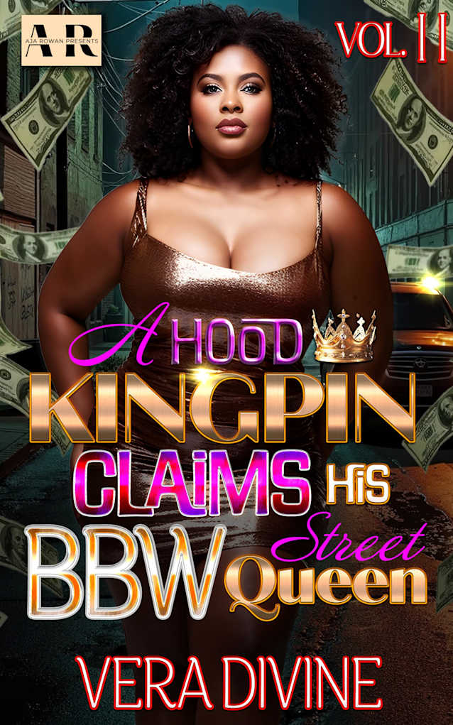 A Hood Kingpin Claims His BBW Street Queen Vol. 2 (A BBW Kingpin Hood Love Story)