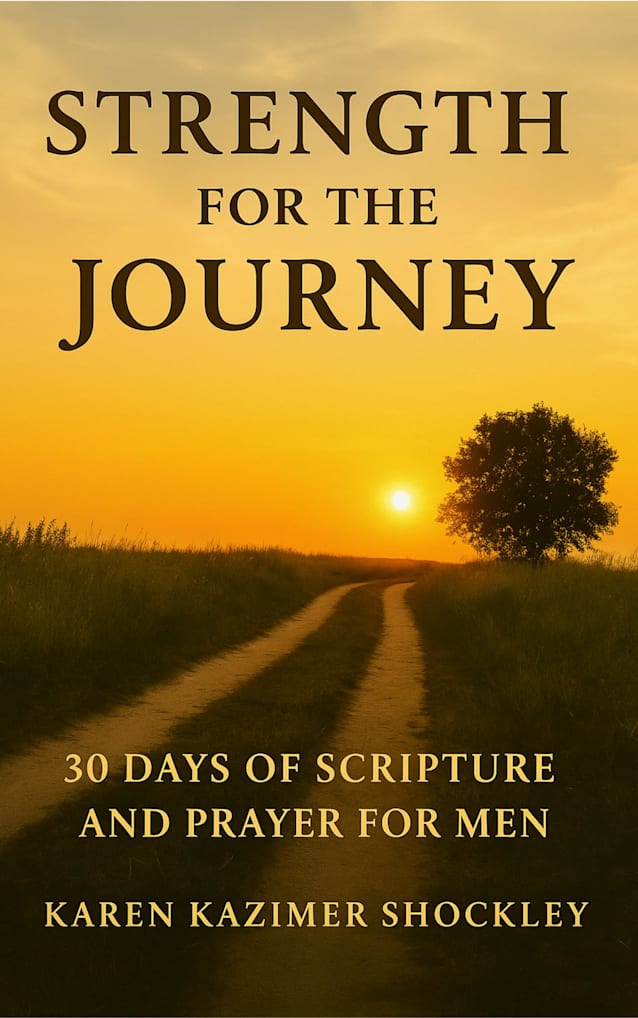 Strength for the Journey: 30 days of Scripture and Prayer for Men (30 Days of Faith & Renewal Series Book 1)