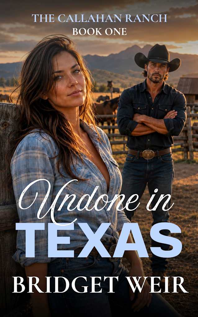 Undone In Texas (The Callahan Ranch Book 1)