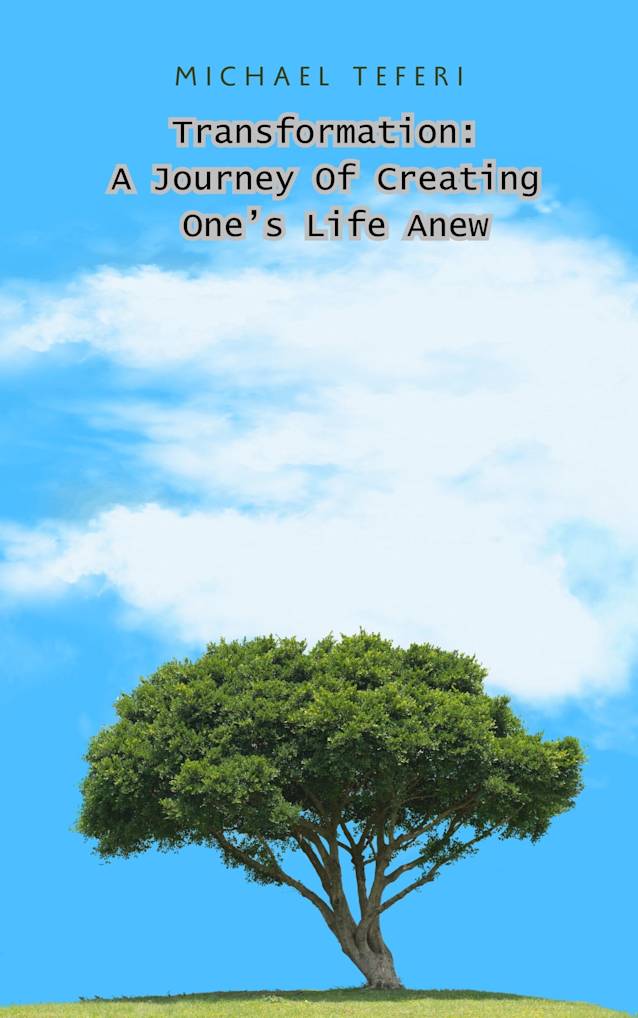 “Transformation: A Journey Of Creating One’s Life Anew”