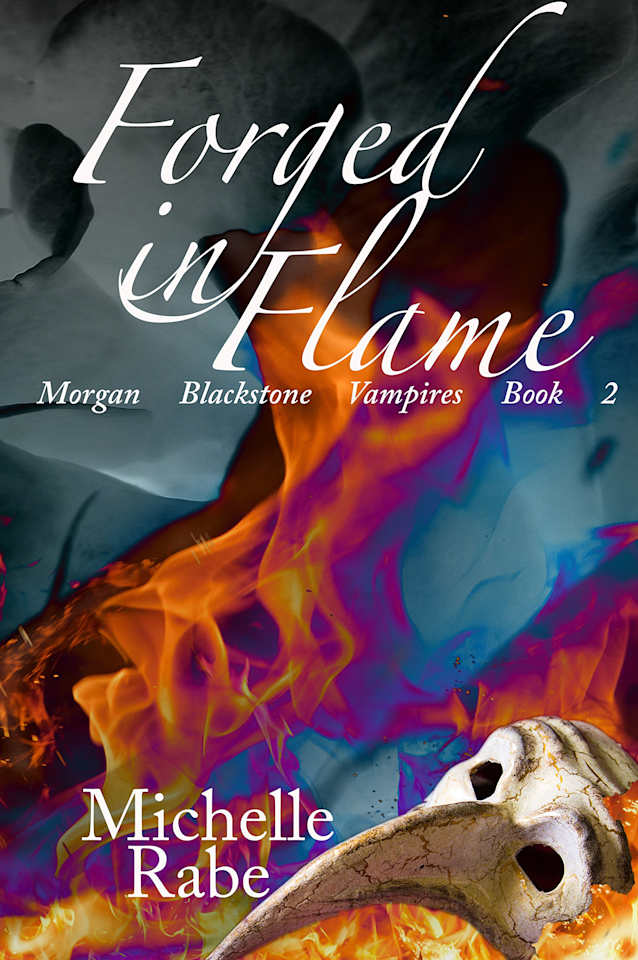 Forged in Flame (Morgan Blackstone Vampires Book 2)