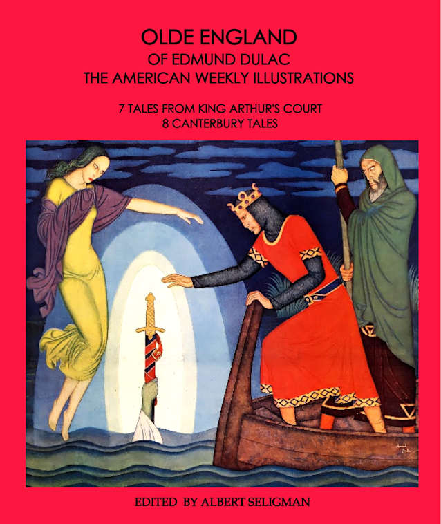 OLDE ENGLAND OF EDMUND DULAC: THE AMERICAN WEEKLY ILLUSTRATIONS (EDMUND DULAC’S AMERICAN WEEKLY ILLUSTRATIONS)