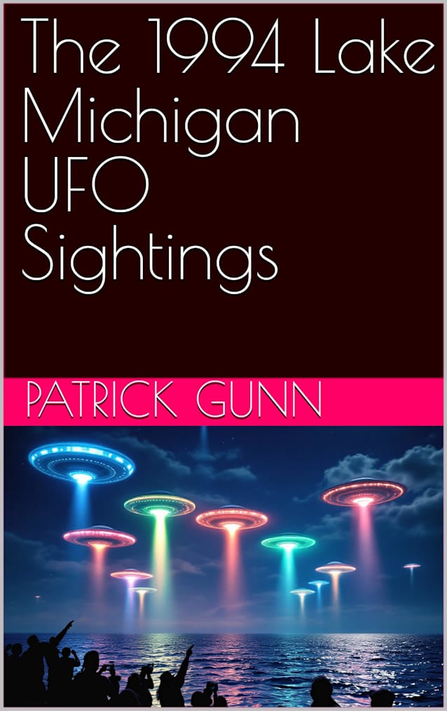 The 1994 Lake Michigan UFO Sightings: Eyewitness Accounts, Government Secrets, & Theories Behind The Unexplained Lights Over Lake Michigan