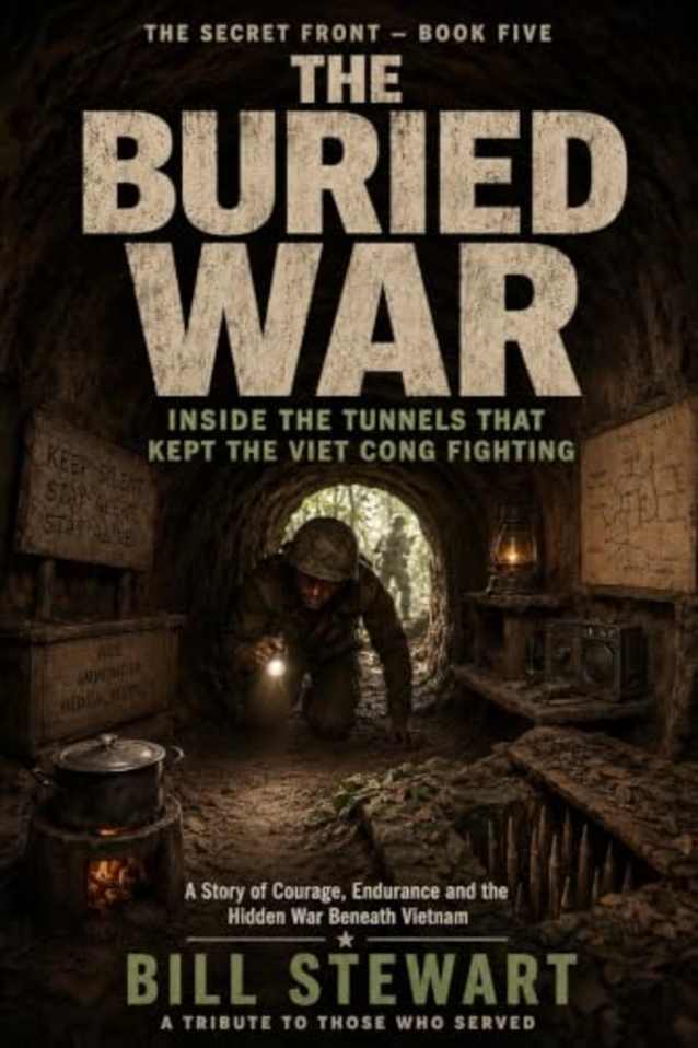 The Buried War (The Secret Front book 5): Inside the Tunnels That Kept the Viet Cong Fighting